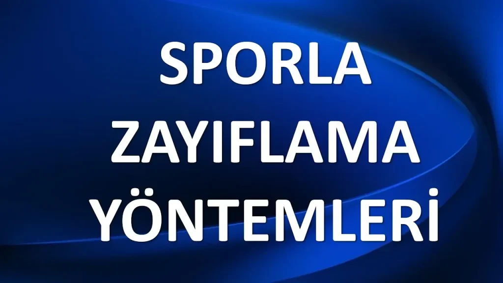 Sporla Zayıflama: En Etkili 12 Egzersiz ve Yaşam Planı