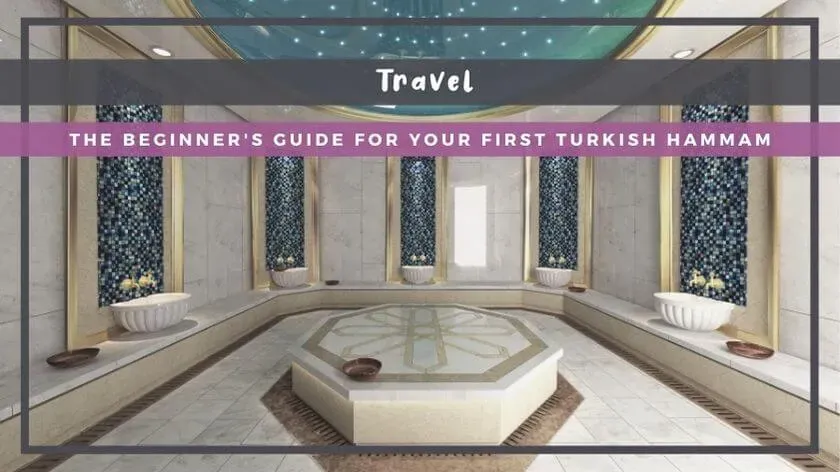 Seasonal guide to the Turkish hammam: Best times to visit